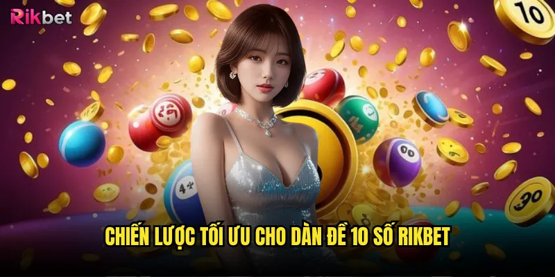 Dàn đề 10 số rikbet có phù hợp với người mới? 3 Chiến lược tối ưu cho Dàn đề 10 số rikbet
